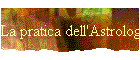 La pratica dell'Astrologia